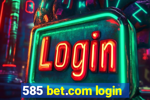 585 bet.com login